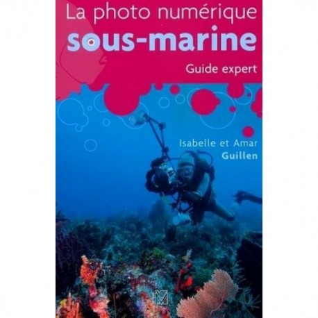 La photo numérique sous-marine - Guide expert